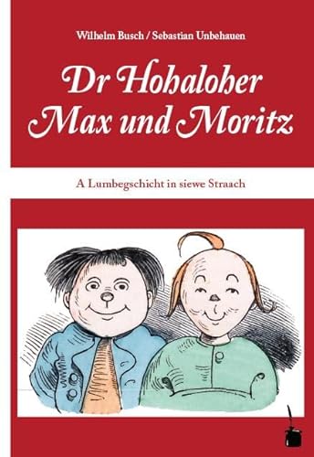 Dr Hohaloher Max un Moritz. A Lumbegschicht in siewe Straach ins Hohalohische iwwersetzt: Max und Moritz - Hohenlohisch von Edition Tintenfa